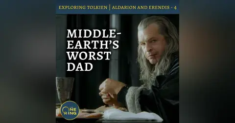 88. Middle-earth’s Worst Dad – Aldarion and Erendis – Part 4