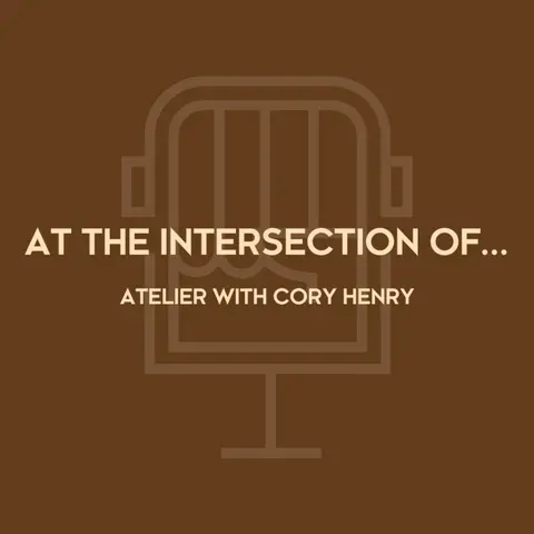 ... AT THE INTERSECTION OF ATELIER WITH CORY HENRY