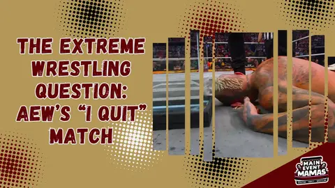 The Extreme Wrestling Question: AEW’s “I Quit” Match—It’s Up to You