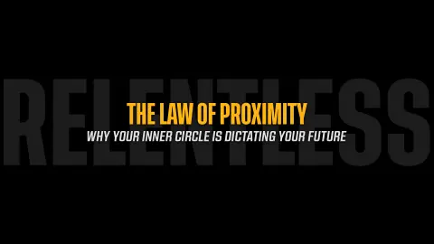 The Law of Proximity: Why Your Inner Circle is Dictating Your Future