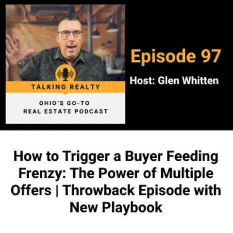 How to Trigger a Buyer Feeding Frenzy: The Power of Multiple Offers | Throwback Episode with New Playbook | Episode 97