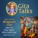 Gita Talk 40–Four Types Who Seek God