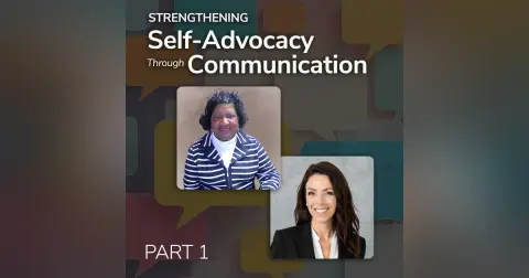 Episode 21: Beyond the Chart: Strengthening Self-Advocacy Through Communication – Part 1