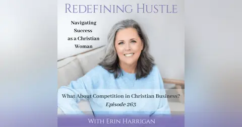 What About Competition in Christian Business? Ep 263