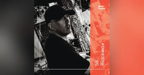 Body People 58 — Blackwax