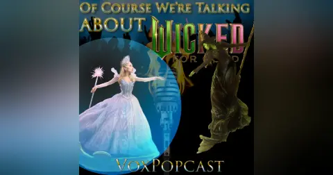 e398. Of Course We’re Talking About Wicked For Good