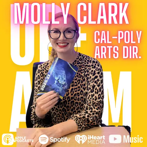 Molly Clark: Cal Poly Arts Dir on New Season, the Art of the Bet, and Bringing the World to SLO | Up+Adam