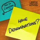 Why Do Christians Have Denominations?