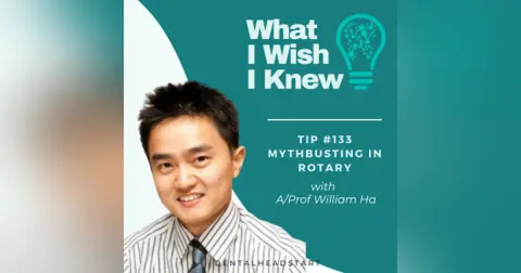 TIP #133 – Mythbusting in Rotary with A/Prof William Ha