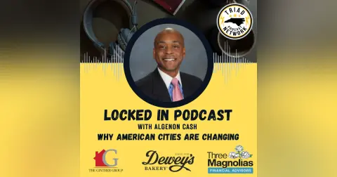 Locked In Podcast - Why American Cities Are Changing: What Greensboro Can Teach Us About Growth