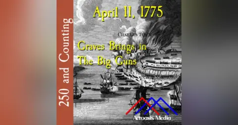 April 11, 1775: Graves Brings in The Big Guns