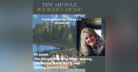 PC Smith - The Shingle Weaver's Picnic, Life During World War II, and Making Stained Glass - 380