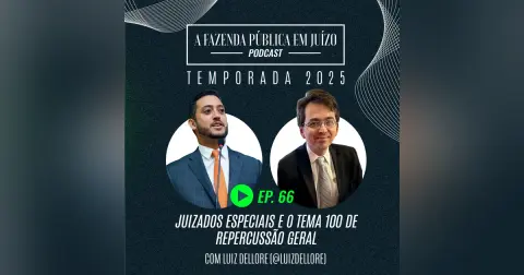 PFPemJ#66 – 2025Ep02 – Juizados Especiais e o Tema 100 de Repercussão Geral