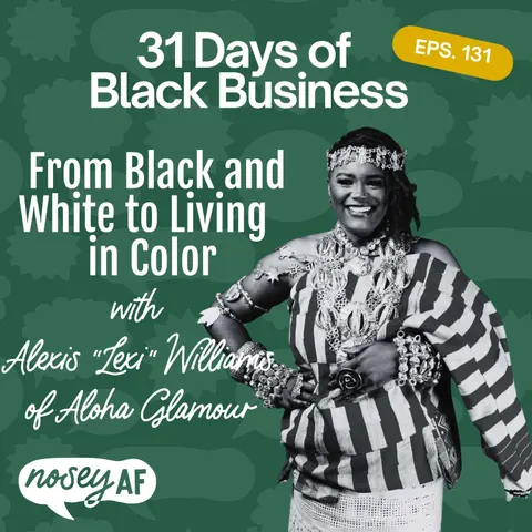 From Black and White to Living in Color with Alexis "Lexi" Williams of Aloha Glamour
