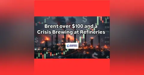 Brent over $100 and a Crisis Brewing at Refineries