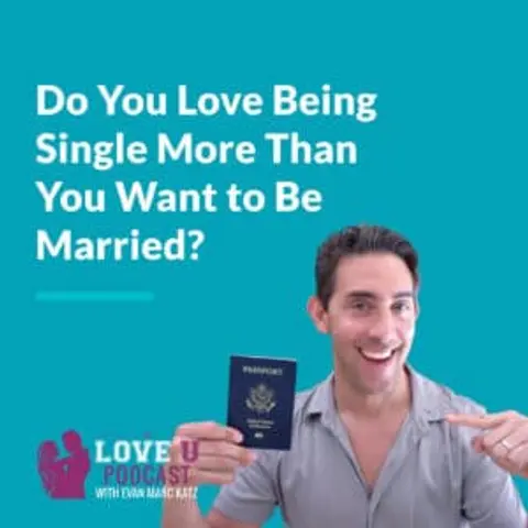 Do You Love Being Single More Than You Want to Be Married?