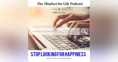 #55: Stop Looking For Happiness in Doing More and Focus on These 5 Things Instead