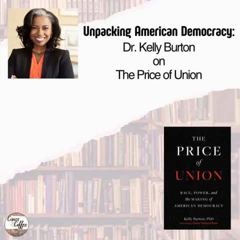 Unpacking American Democracy: Dr. Kelly Burton on The Price of Union