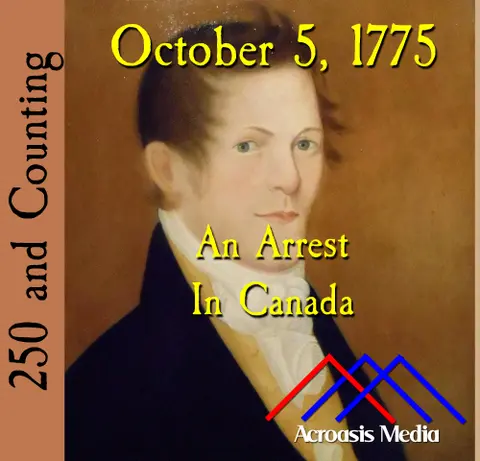 October 5, 1775: An Arrest In Canada