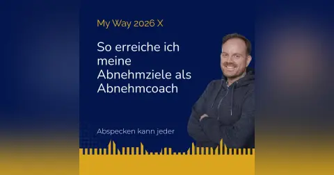 Podcast 471b - So erreiche ich meine Abnehmziele als Abnehm-Coach (My Way 2026 X)