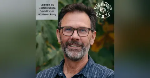 Episode 312 Election Series: David Evans BC Green Party