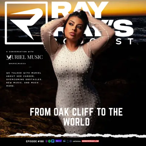 MurieL —Urban Cumbia, Songwriting & Representing Oak Cliff (Episode 188) | Ray Ray's Podcast