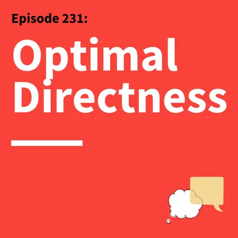 231. Secret Signals: Why We Rarely Say Exactly What We Mean