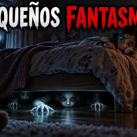 Historias de Miedo Septiembre 16 de 2026 PEQUEÑOS FANTASMAS