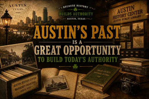 Austin, TX - Where a Goldmine of Local History, Maps Authority, and AI Visibility Converge