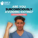 Are You Subconsciously Avoiding Dating?