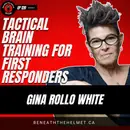 Tactical Brain Training for First Responders | Gina Rollo White