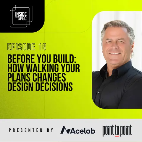 Inside the Spec - Episode 16: Before You Build:  How Walking Your Plans Changes Design Decisions