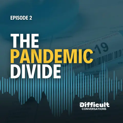 Ep. 2 | The Pandemic Divide