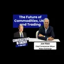 The Future of Commodities, LNG, and Trading - Joe Raia, Chief Commercial Officer, Abaxx Exchange