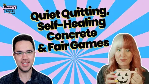 Quiet Quitting, Self-Healing Concrete & Fair Games