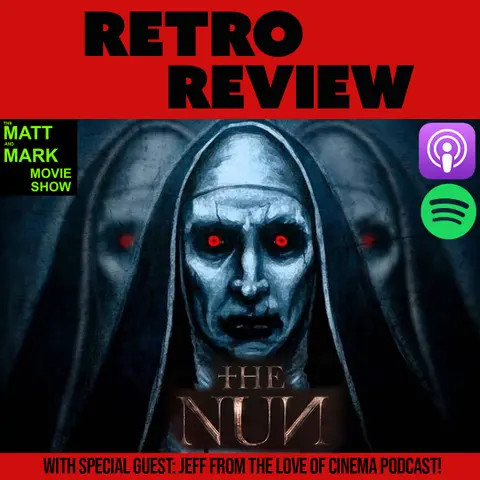 Retro Review: THE NUN (w/ Special Guest: Jeff from The Love of Cinema Podcast!)
