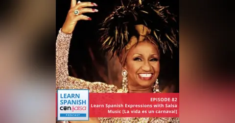 Learn Spanish Expressions with Salsa Music [La vida es un carnaval] ♫ 82