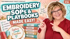 Episode 16: Embroidery SOPs and Playbooks  How To Make Them EASY