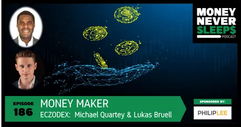 186: Money Maker | Eczodex | Bridging TradFi to DeFi | Michael Quartey and Lukas Bruell
