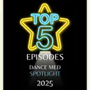 Dance Med Spotlight: Top Episodes of 2025 & All-Time Favorites