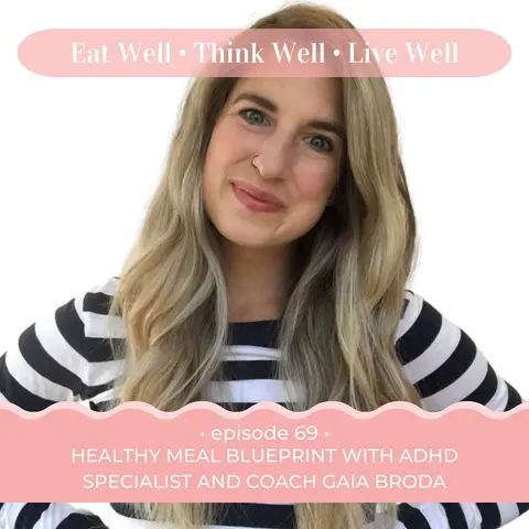 Healthy Meal Blueprint with ADHD Specialist and Coach Gaia Broda [Ep. 69]