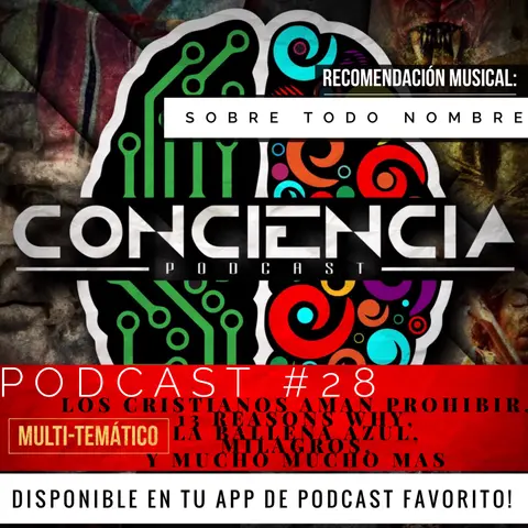 #28 | Los cristianos aman prohibir, 13 Reasons Why, Milagros vs Magia, los Símbolos NO tienen Poder y lo Feo de la Apologética | ConCiencia Podcast