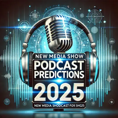 New Media Show – Podcasting Predictions for 2025 #611