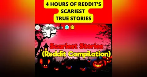 4 Hours of Reddit's Scariest TRUE Stories