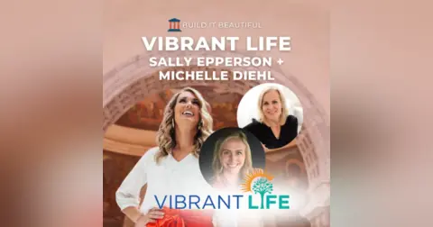 Build with Vibrant Life – Sally Epperson + Michelle Diehl