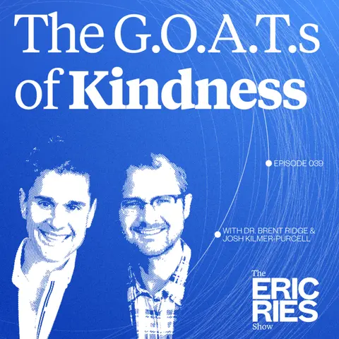 The G.O.A.T.s of Kindness on Bootstrapping a Purpose-Driven Company | Dr. Brent Ridge & Josh Kilmer-Purcell