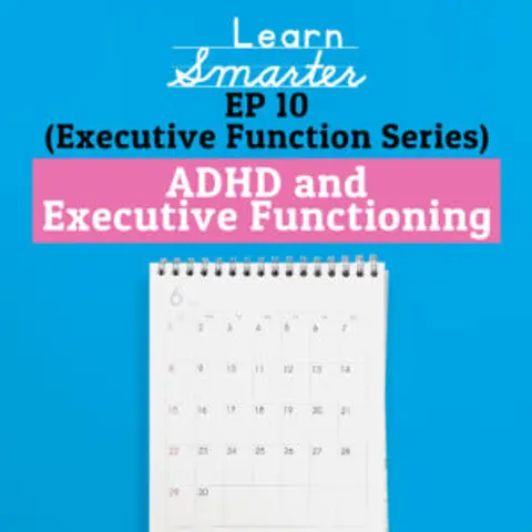 Ep 10: ADHD and Executive Function