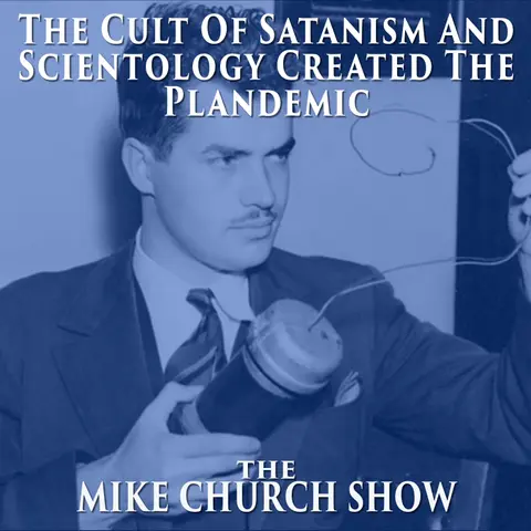 How The Cult Of Satanism And Scientology Created The Plandemic Part 2