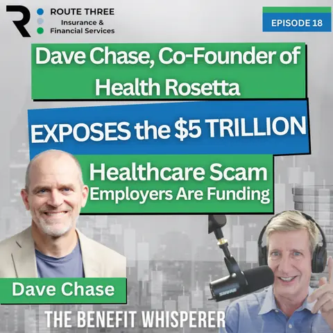 Dave Chase, Co-Founder of Health Rosetta, Exposes the $5 Trillion Healthcare Scam Employers Are Funding (Ep. 18)