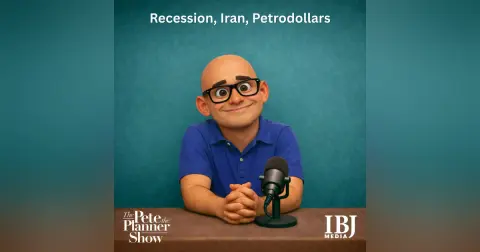 Pete on the IBJ Podcast: Recession, Iran, and Petrodollars